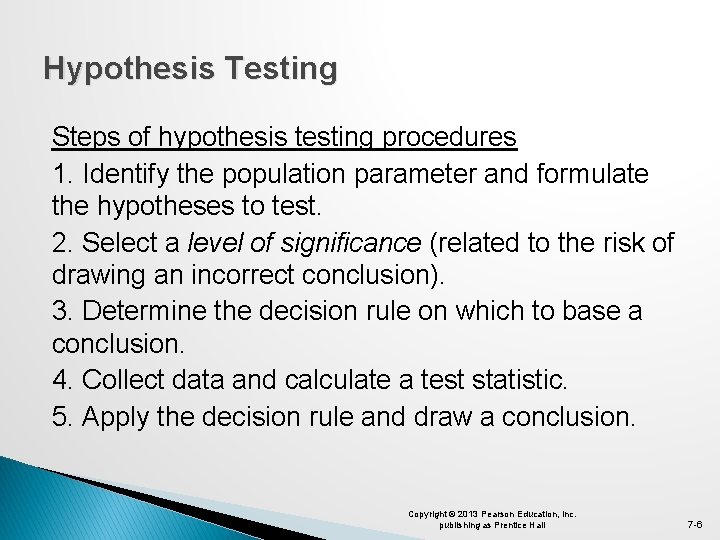 Hypothesis Testing Steps of hypothesis testing procedures 1. Identify the population parameter and formulate