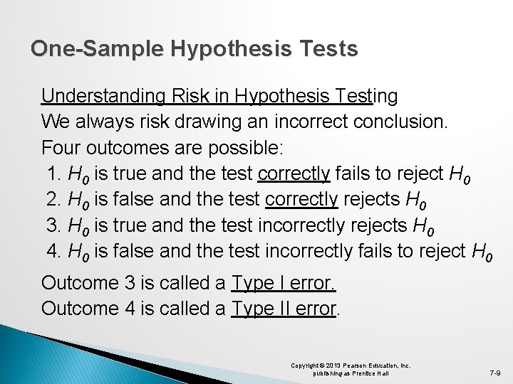 One-Sample Hypothesis Tests Understanding Risk in Hypothesis Testing We always risk drawing an incorrect