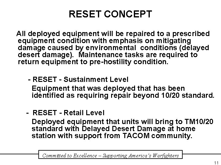 RESET CONCEPT All deployed equipment will be repaired to a prescribed equipment condition with