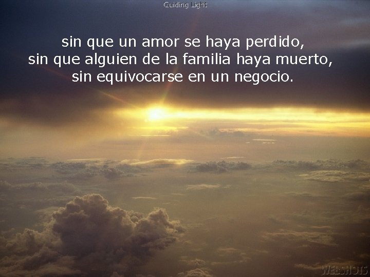 sin que un amor se haya perdido, sin que alguien de la familia haya