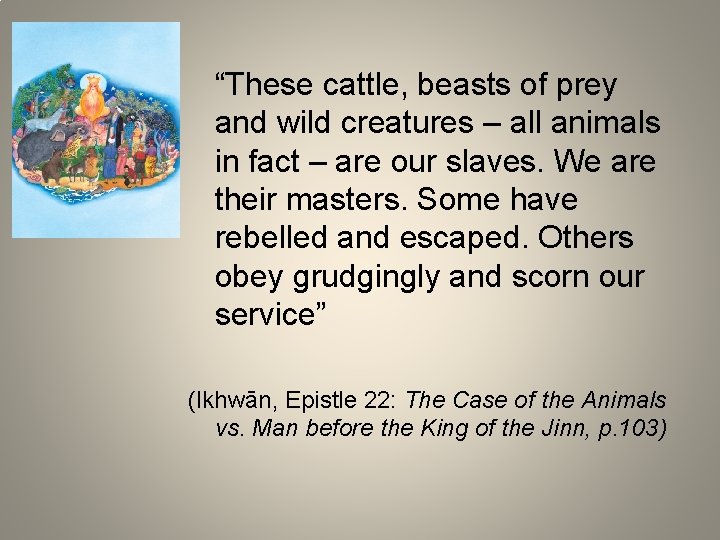 “These cattle, beasts of prey and wild creatures – all animals in fact –