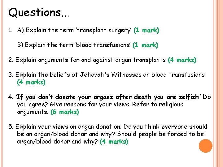 Questions. . . 1. A) Explain the term ‘transplant surgery’ (1 mark) B) Explain