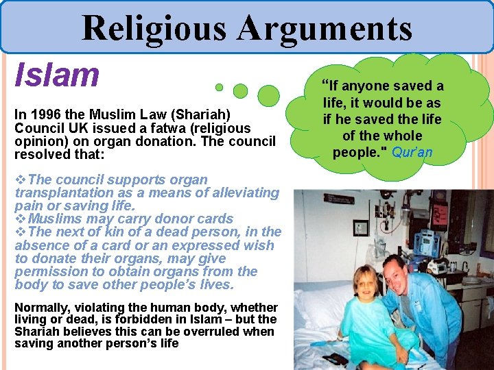 Religious Arguments Islam “If anyone saved a In 1996 the Muslim Law (Shariah) Council