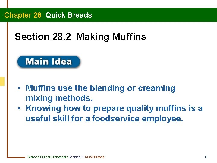 Chapter 28 Quick Breads Section 28. 2 Making Muffins • Muffins use the blending