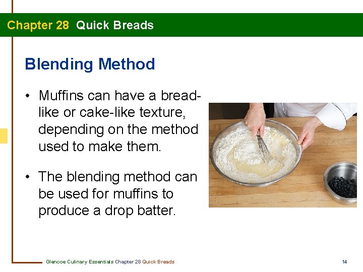 Chapter 28 Quick Breads Blending Method • Muffins can have a breadlike or cake-like