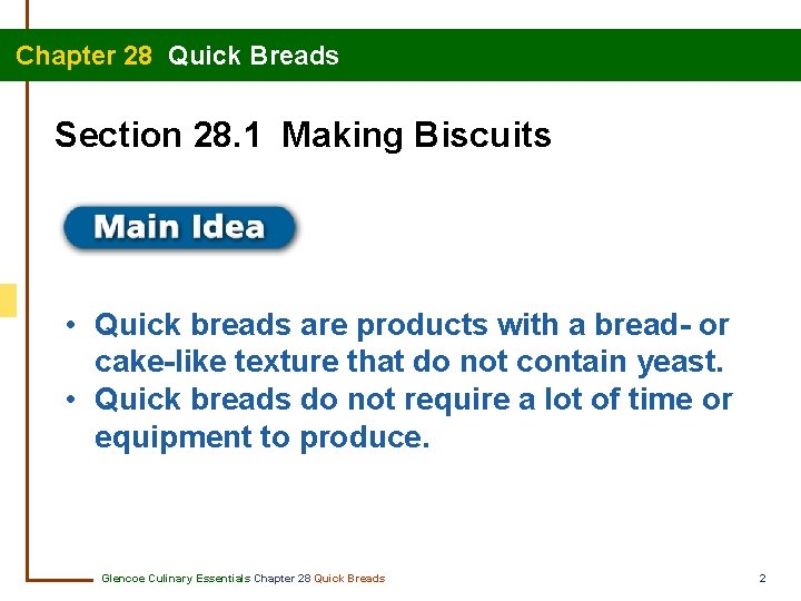 Chapter 28 Quick Breads Section 28. 1 Making Biscuits • Quick breads are products