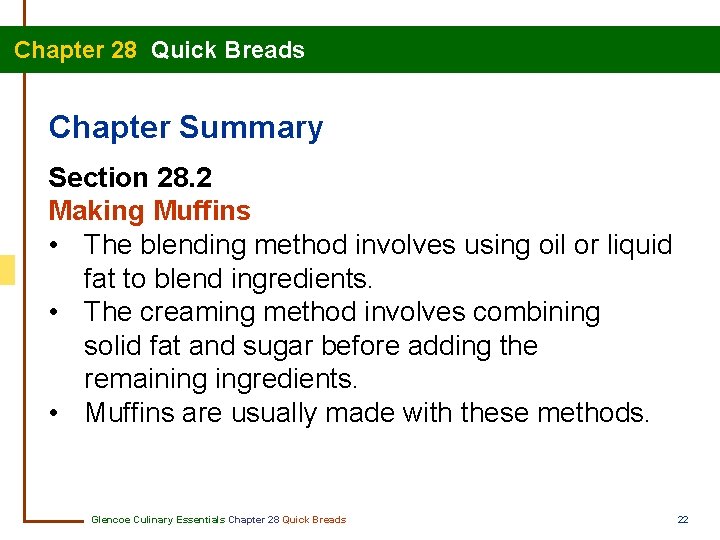 Chapter 28 Quick Breads Chapter Summary Section 28. 2 Making Muffins • The blending
