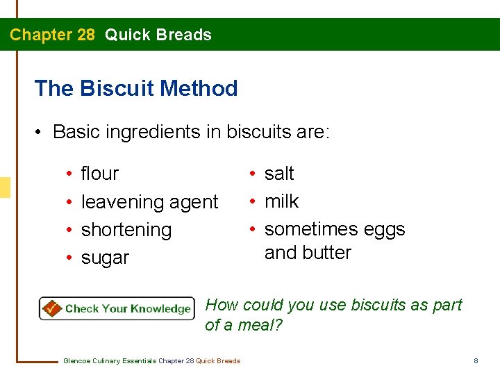 Chapter 28 Quick Breads The Biscuit Method • Basic ingredients in biscuits are: •