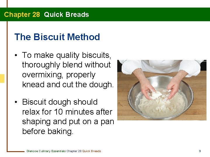 Chapter 28 Quick Breads The Biscuit Method • To make quality biscuits, thoroughly blend