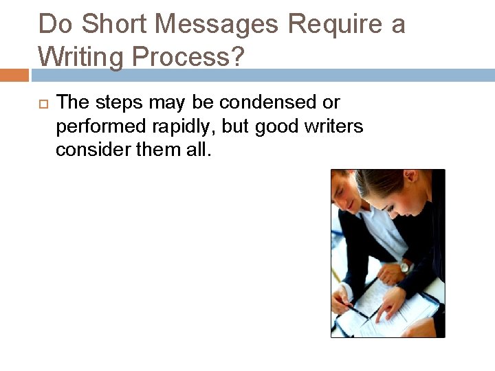 Do Short Messages Require a Writing Process? The steps may be condensed or performed