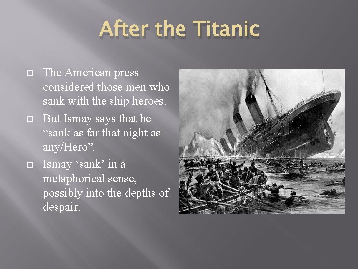 After the Titanic The American press considered those men who sank with the ship