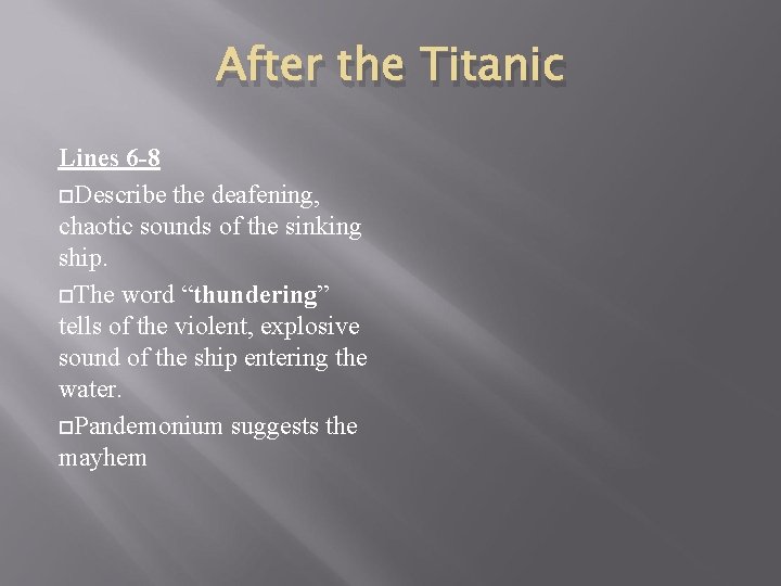 After the Titanic Lines 6 -8 Describe the deafening, chaotic sounds of the sinking