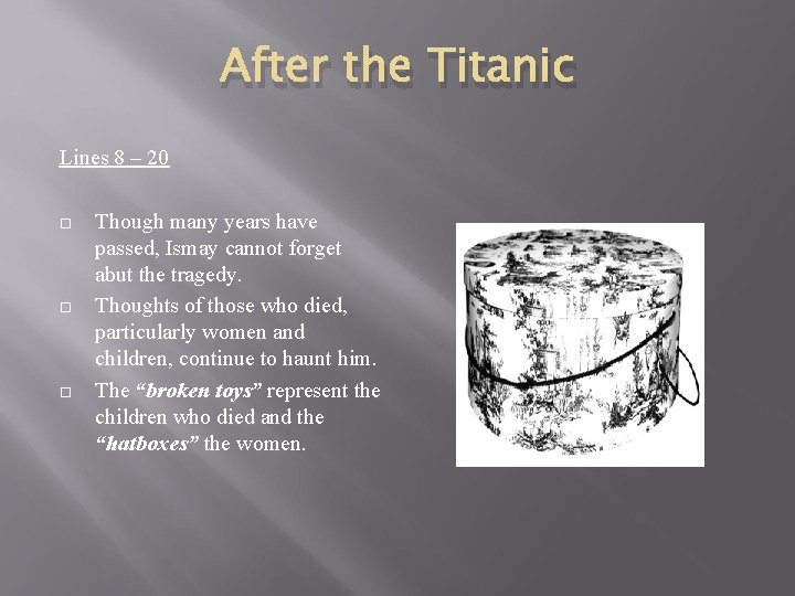 After the Titanic Lines 8 – 20 Though many years have passed, Ismay cannot