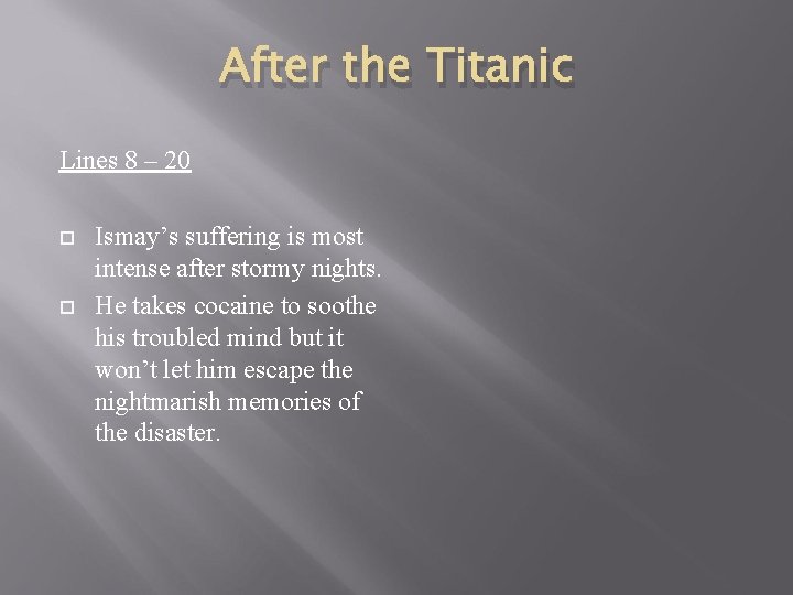 After the Titanic Lines 8 – 20 Ismay’s suffering is most intense after stormy