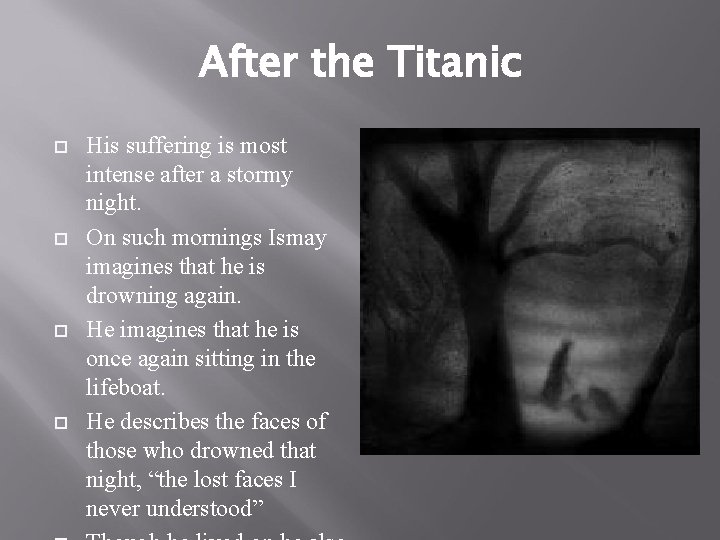 After the Titanic His suffering is most intense after a stormy night. On such