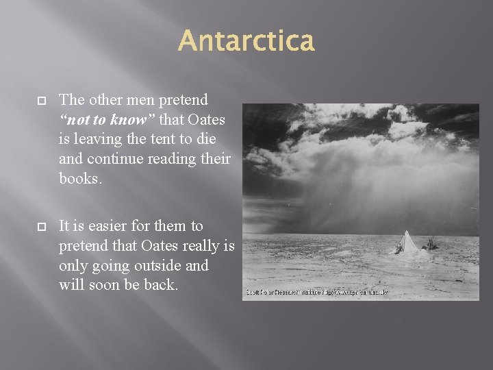  The other men pretend “not to know” that Oates is leaving the tent