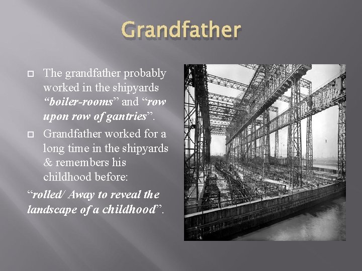 Grandfather The grandfather probably worked in the shipyards “boiler-rooms” and “row upon row of