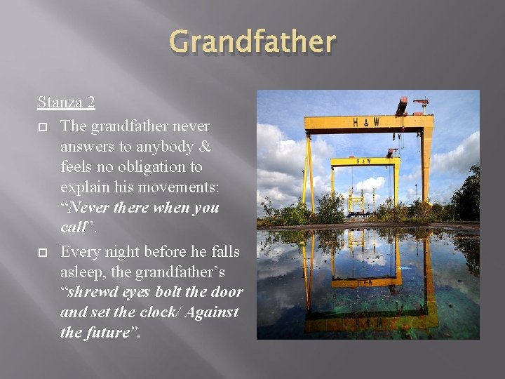 Grandfather Stanza 2 The grandfather never answers to anybody & feels no obligation to