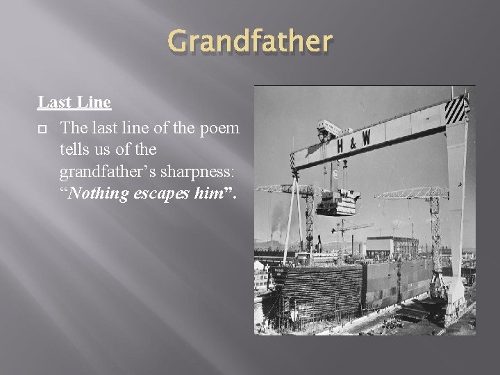 Grandfather Last Line The last line of the poem tells us of the grandfather’s