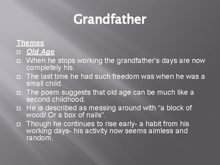 Grandfather Themes Old Age When he stops working the grandfather’s days are now completely