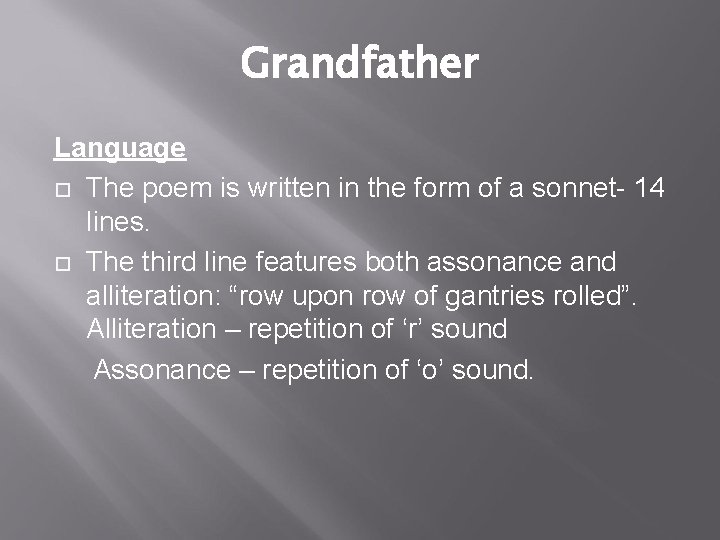 Grandfather Language The poem is written in the form of a sonnet- 14 lines.