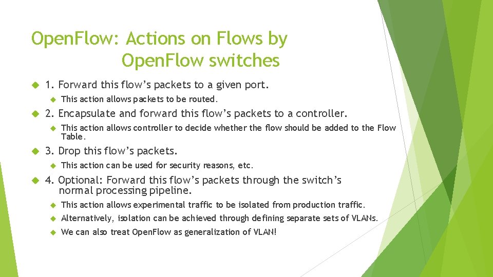 Open. Flow: Actions on Flows by Open. Flow switches 1. Forward this flow’s packets