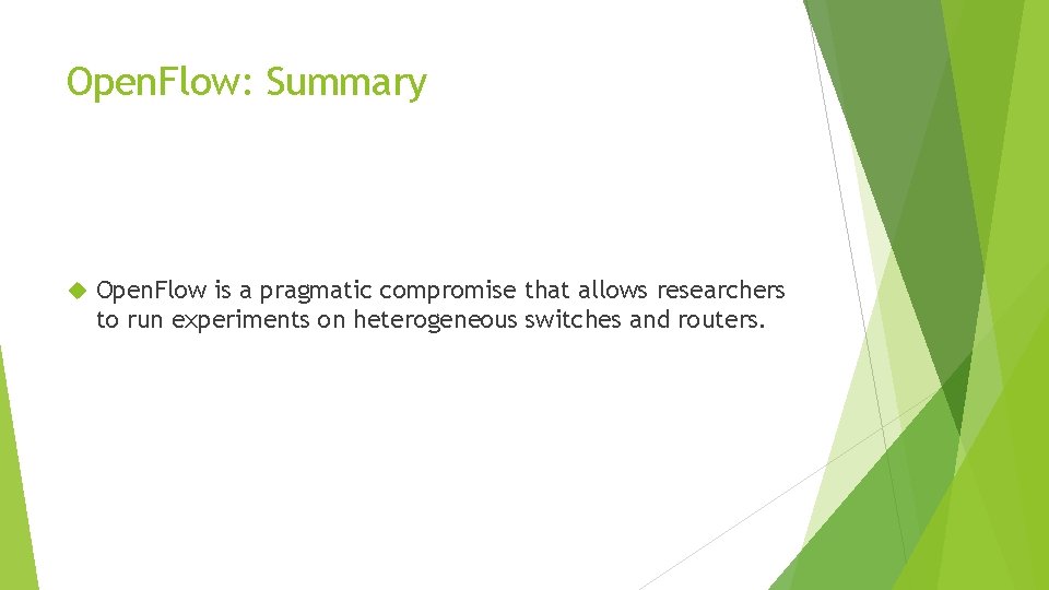 Open. Flow: Summary Open. Flow is a pragmatic compromise that allows researchers to run