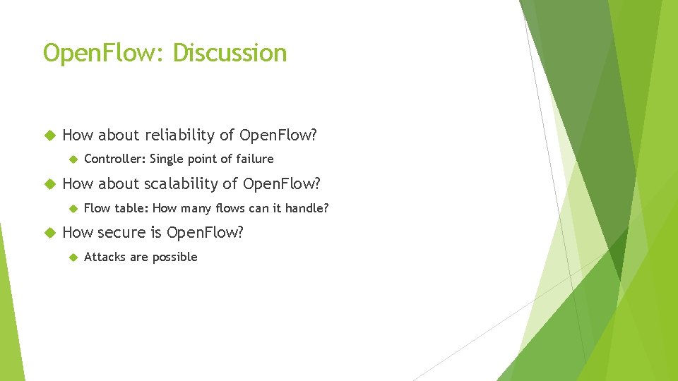 Open. Flow: Discussion How about reliability of Open. Flow? How about scalability of Open.