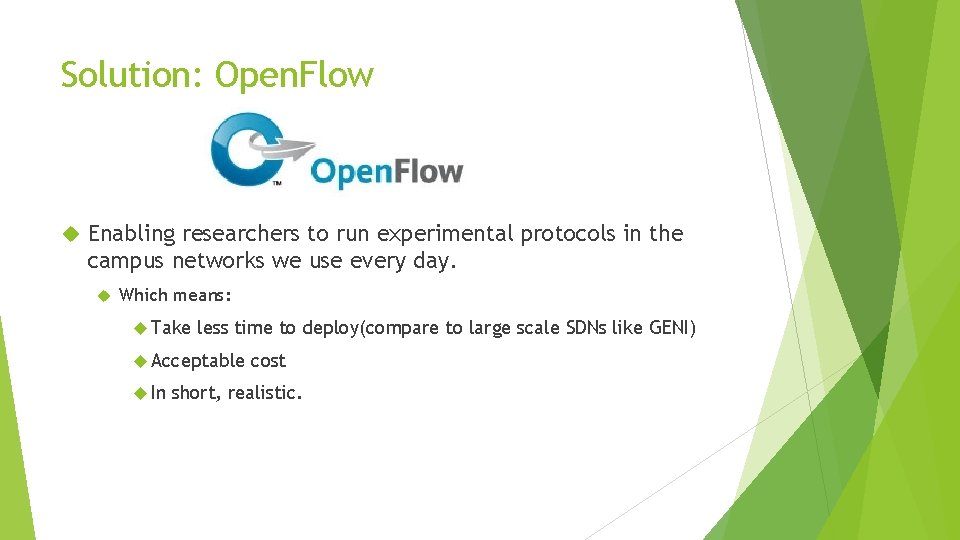 Solution: Open. Flow Enabling researchers to run experimental protocols in the campus networks we