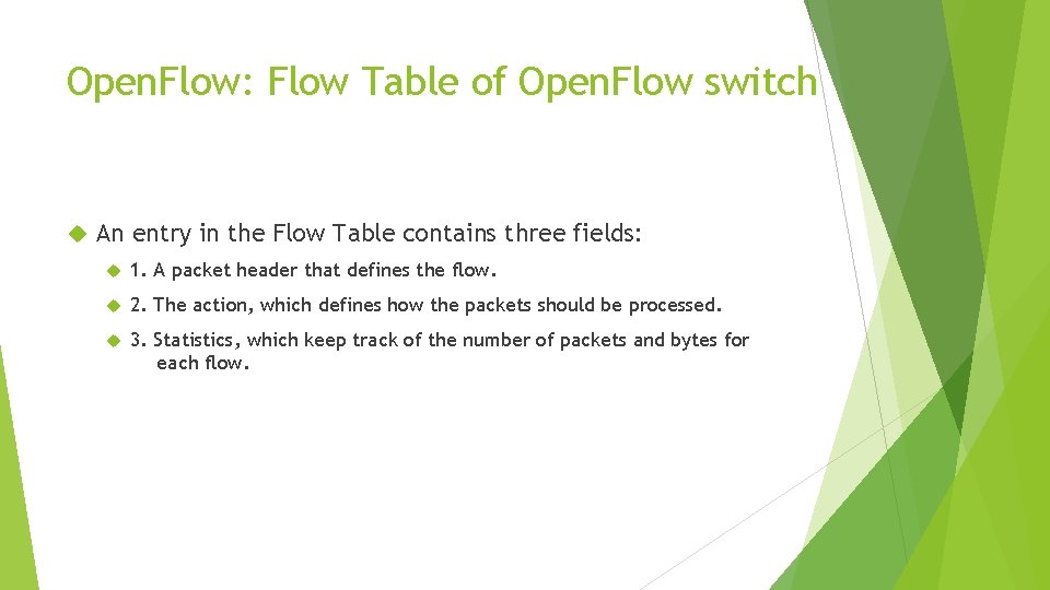 Open. Flow: Flow Table of Open. Flow switch An entry in the Flow Table