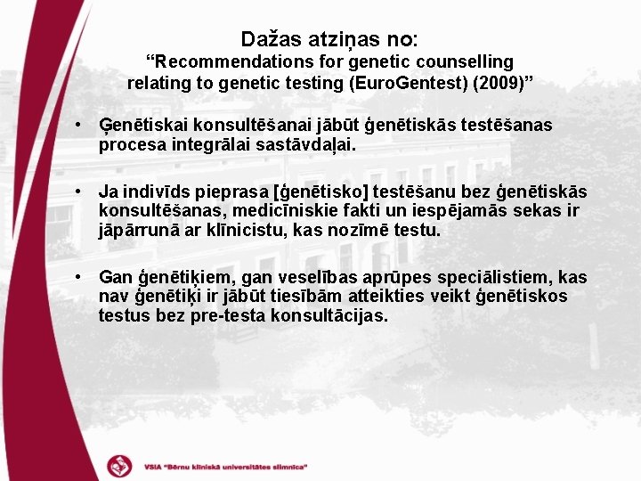 Dažas atziņas no: “Recommendations for genetic counselling relating to genetic testing (Euro. Gentest) (2009)”