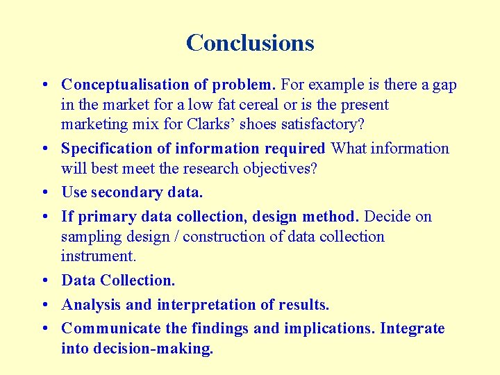 Conclusions • Conceptualisation of problem. For example is there a gap in the market