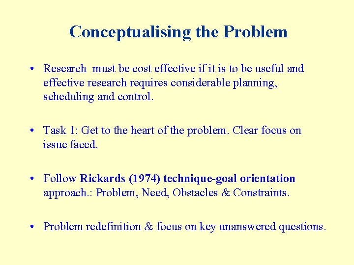 Conceptualising the Problem • Research must be cost effective if it is to be