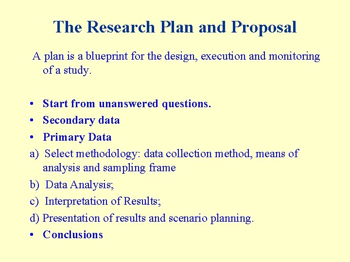 The Research Plan and Proposal A plan is a blueprint for the design, execution