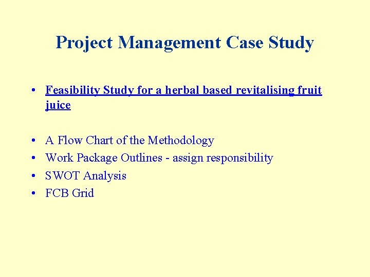 Project Management Case Study • Feasibility Study for a herbal based revitalising fruit juice