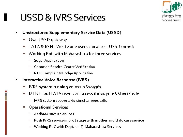 USSD & IVRS Services Unstructured Supplementary Service Data (USSD) Own USSD gateway TATA &