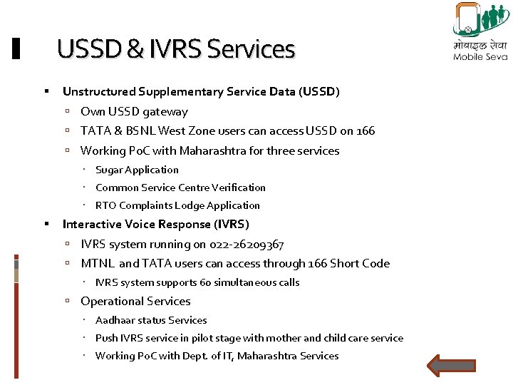 USSD & IVRS Services Unstructured Supplementary Service Data (USSD) Own USSD gateway TATA &