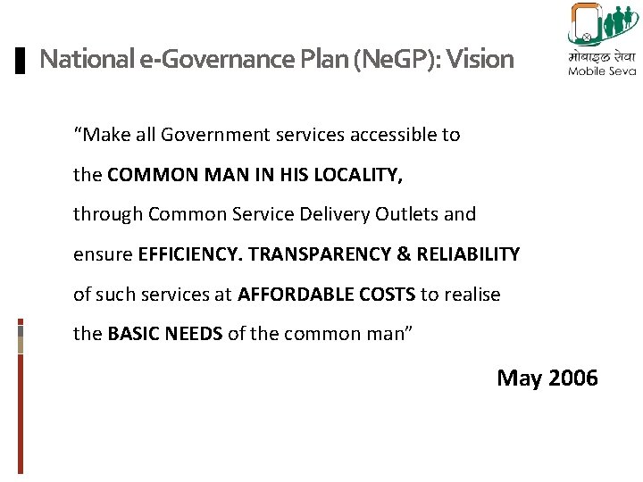 National e-Governance Plan (Ne. GP): Vision “Make all Government services accessible to the COMMON