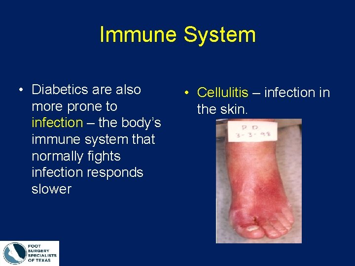 Immune System • Diabetics are also more prone to infection – the body’s immune