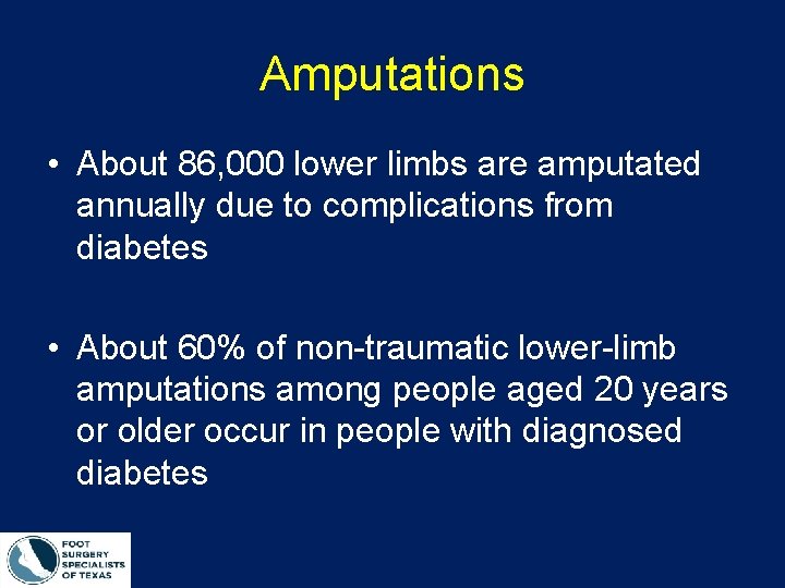 Amputations • About 86, 000 lower limbs are amputated annually due to complications from