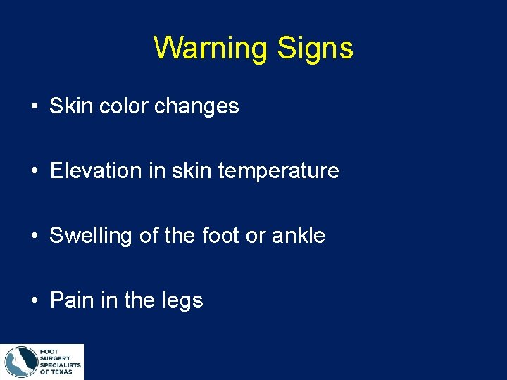 Warning Signs • Skin color changes • Elevation in skin temperature • Swelling of