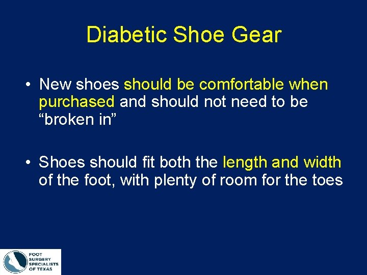 Diabetic Shoe Gear • New shoes should be comfortable when purchased and should not