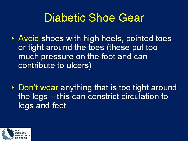 Diabetic Shoe Gear • Avoid shoes with high heels, pointed toes or tight around