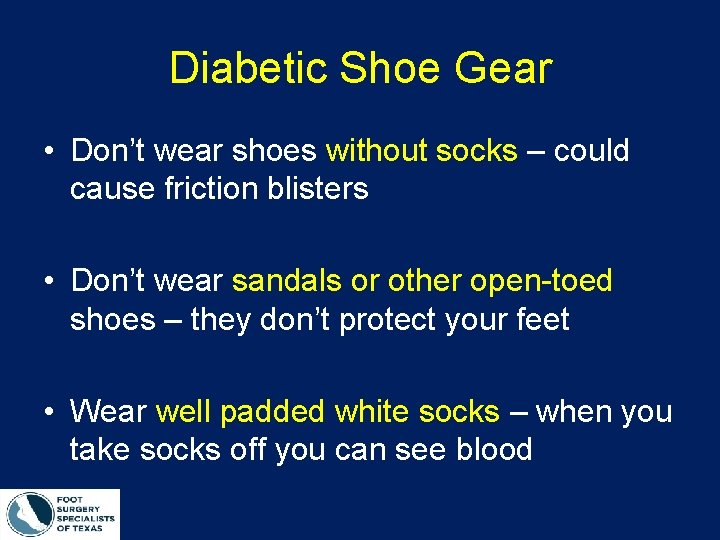 Diabetic Shoe Gear • Don’t wear shoes without socks – could cause friction blisters