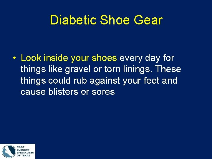 Diabetic Shoe Gear • Look inside your shoes every day for things like gravel