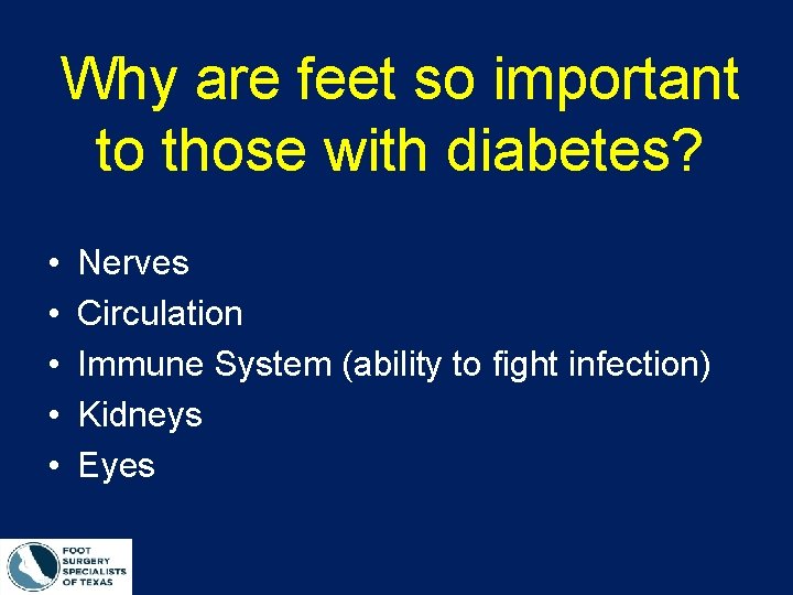 Why are feet so important to those with diabetes? • • • Nerves Circulation