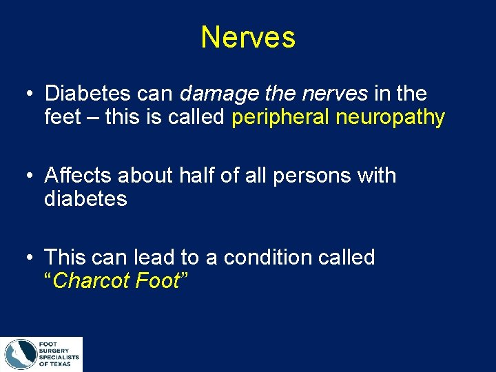 Nerves • Diabetes can damage the nerves in the feet – this is called