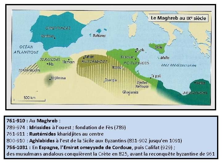 761 -910 : Au Maghreb : 789 -974 : Idrissides à l’ouest ; fondation