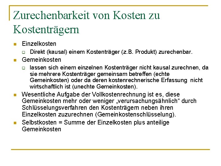 Zurechenbarkeit von Kosten zu Kostenträgern n Einzelkosten q n Gemeinkosten q n n Direkt