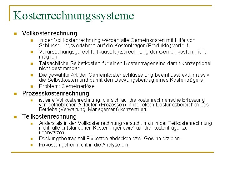 Kostenrechnungssysteme n Vollkostenrechnung n n n Prozesskostenrechnung n n In der Vollkostenrechnung werden alle